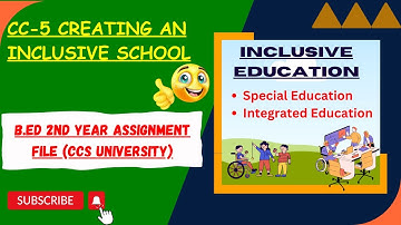 Creating an Inclusive School File I CC 5 I B.Ed 2nd Year File