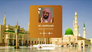 Surah Al-Jathiyah | Recited by Shaikh Abdullah Al Qarafi | Presented by Quranic Voice