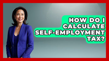 How Do I Calculate Self-Employment Tax? - Your Guide to Budgeting