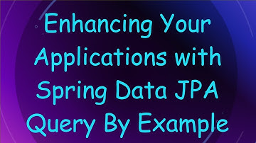 Enhancing Your Applications with `Spring Data JPA Query By Example`