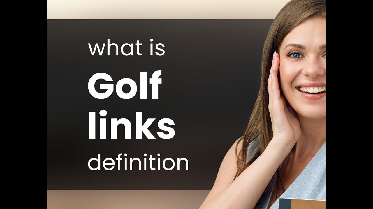 Golf links — GOLF LINKS definition YouTube