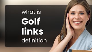 Golf links — GOLF LINKS definition