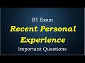 B1-Recent Personal Experience: Important Questions