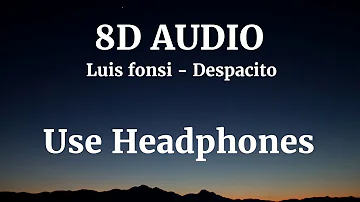 Luis Fonsi - Despacito. 8D Audio