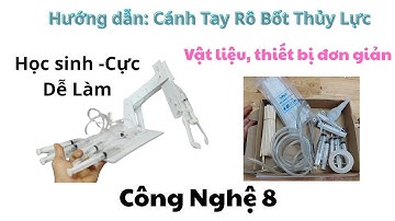 Hướng dẫn * Cánh Tay Rô Bốt Thủy Lực *  Cực Dễ làm cho Học Sinh / CN8