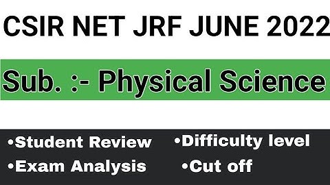 CSIR NET JUNE 2022 Exam Analysis & Review for Physical science  |CSIR NET June 2022 cut off