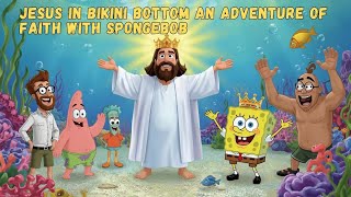 Jesus In Bikini Bottom An Adventure Of Faith With Spongebob
