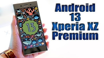 Install Android 13 on Xperia XZ Premium (AOSP Rom) - How to Guide!