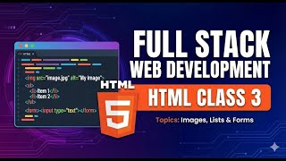 Details HTML Class 3: How to Add Images & Links | Full Stack Web Development Course Guide