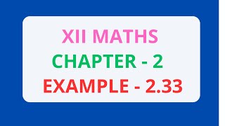 12th Maths Chapter 2 - Example 2.33