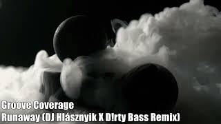 Groove Coverage - Runaway Dj Hlásznyik X Drty B Remix