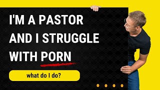 Help! I'm a Pastor that Struggles with Pornography | Dr. Doug Weiss screenshot 4