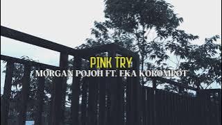 Pink Try (Remix) Morgan Pojoh Ft. Eka Korompot
