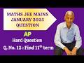 Q 12: Find 11th term| JEE Mains January 2025| AP | Maths 