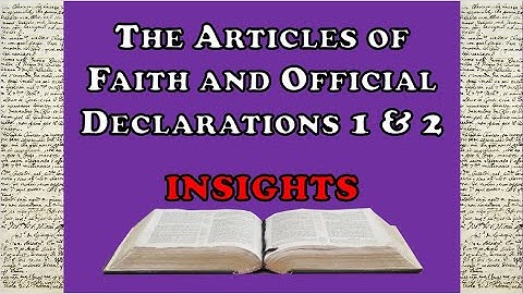 Articles of Faith, Official Declaration 1 & 2 Insights