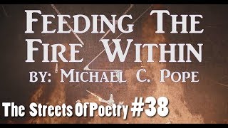 ~ Feeding The Fire Within ~ Streets of Poetry #38 ~