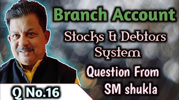 Branch Accounting stock and Debtor system QNo.16 Question from SM Shukla||Rajusengupta classes||