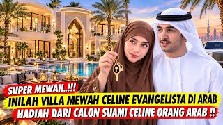 SUPER MEWAH !! Inilah Villa Mewah Celine di Medina, Hadiah Dari Calon Suami Sultan Arab !?