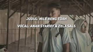 Lirik Lagu MILE RENG TOA - Anans Syarief & Zela Salsabila