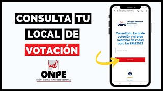 Consulta tu LOCAL de VOTACION y si eres MIEMBRO DE MESA 2022