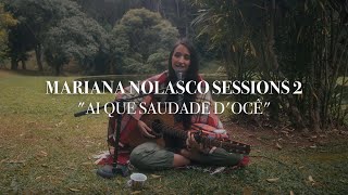 Video thumbnail of "Ai que Saudade D'ocê | Mariana Nolasco Sessions 2 #8"