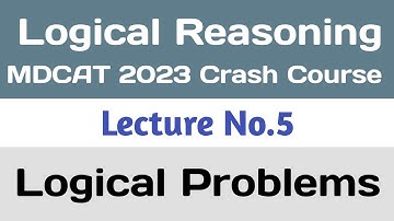 Logical Problems | Concept + Tricks + MCQS | MDCAT Logical Reasoning Crash Course