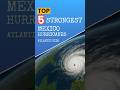 Top 5 Strongest Mexico Atlantic Hurricanes... #weatherfollower #weather #hurricane #history