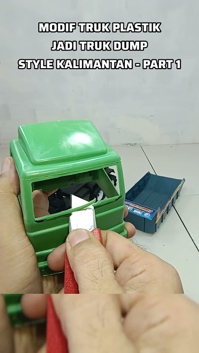Modif Truk Plastik Jadi Truk Dump Style Kalimantan - Part 1 #trukoleng #miniaturtruk