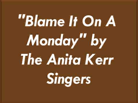 Blame It On A Monday by the Anita Kerr Singers
