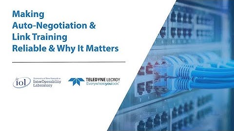 Making Auto-Negotiation & Link Training Reliable and Why It Matters