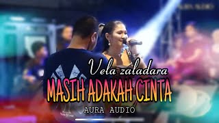 MASIH ADAKAH CINTA | VELA ZALADARA | AURA AUDIO (DANGDUT ORIGINAL)
