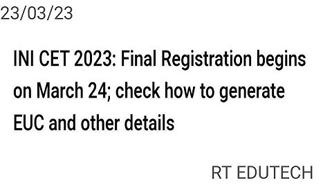 INI CET 2023 FINAL REGISTRATION START TOMORROW, HOW TO REGISTER, HOW TO GENERATE EUC CODE,EXAM DATE