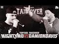 MIGHTY MO Vs DAMION DAVIS TOPTIER TAKEOVER