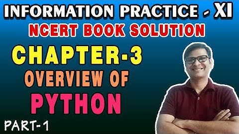 NCERT Solution IP Class 11 Chapter-3 Overview of Python | Class 11 IP Back Exercise CBSE 20-21|P-1