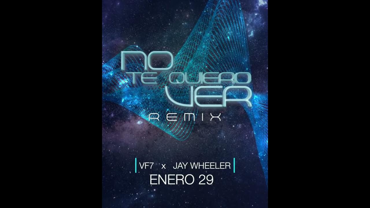 No Te Quiero Ver (Remix) - VF7 X Jay Wheeler (29 De Enero) No Te Quiero Ver (Remix) - VF7 X Jay Wheeler (29 De Enero)