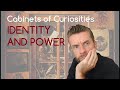 Cabinet of curiosities  identity and power