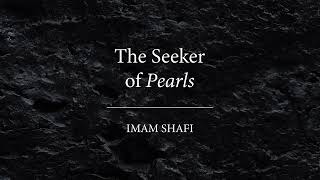 The Seeker of Pearls — A Poem by Imam Shafi
