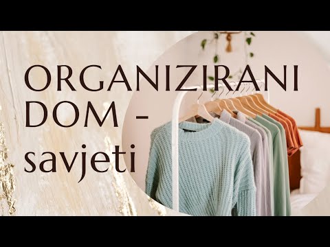 Video: Kako započeti organizaciju neuredne kuće?