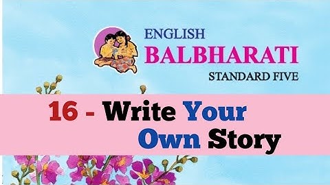 English | 16 - Write Your Own Story | Std 5 | Maharashtra State Board