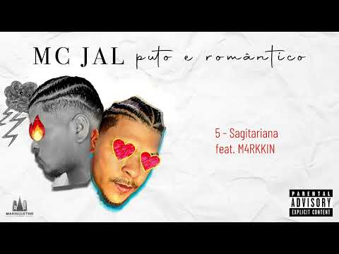 MC JAL – Puto e Romântico (Álbum Oficial) | Faixa 05: Sagitariana (feat. M4RKKIN)
