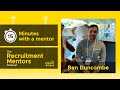 Ben Duncombe - 15 minutes with a recruitment mentor