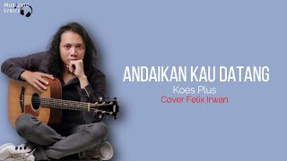Lirik Andaikan Kau Datang -  Koes Plus | Cover Felix  Ost Miracle In Cell No. 7 