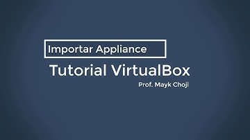 Tutorial VirtualBox - Importar Appliance