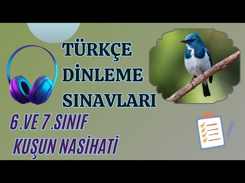 TÜRKÇE DİNLEME SINAVI 6. VE 7.SINIF (KUŞUN NASİHATİ)