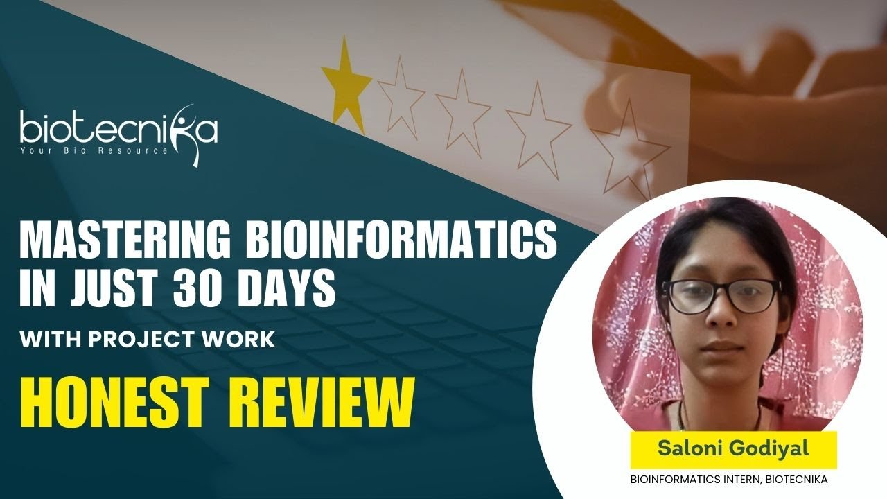 Mastering Bioinformatics in Just 30 Days - Saloni Shares Her Training & Project Experience #review