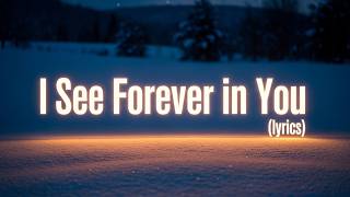 I See Forever in You (Lyrics) | Latest Romantic Love Song 2026