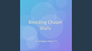 Bleeding Chapel Walls