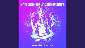 Shiv Shakti Kundalini Mantra (Non-Stop Chanting)