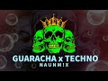 Guaracha x Techno 👾 - NAUNM!X (Techno Mix)