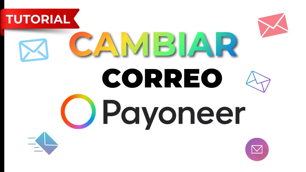 Cómo Cambiar el Correo Electrónico de Payoneer TUTORIAL